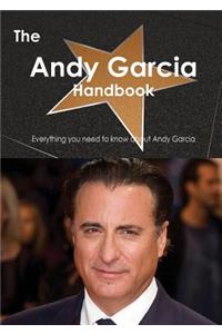 The Andy Garcia Handbook - Everything You Need to Know about Andy Garcia