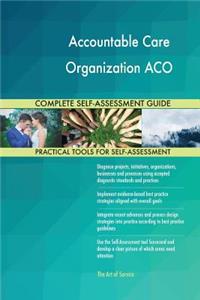 Accountable Care Organization ACO Complete Self-Assessment Guide
