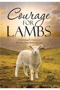 Courage for Lambs: A Psychologist's Memoir of Recovery from Abuse and Loss