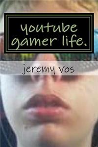 Youtube Gamer Life.