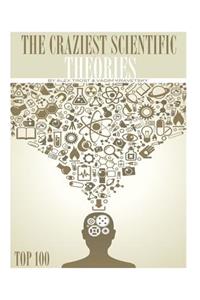 The Craziest Scientific Theories