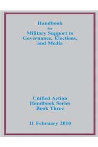 Handbook for Military Support to Governance, Elections, and Media