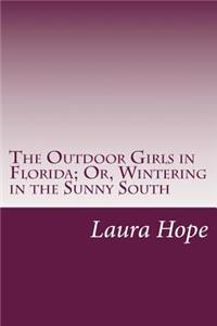Outdoor Girls in Florida; Or, Wintering in the Sunny South