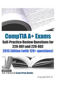 CompTIA A+ Exams Self-Practice Review Questions for 220-801 and 220-802