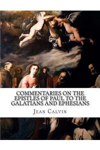 Commentaries on the Epistles of Paul to the Galatians and Ephesians