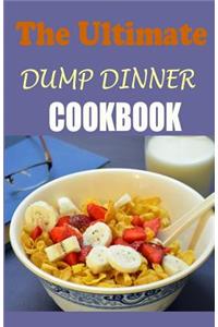The Ultimate Dump Dinners Cookbook