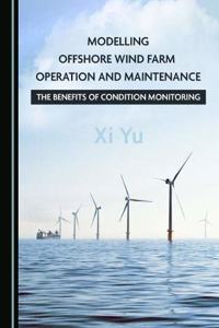 Modelling Offshore Wind Farm Operation and Maintenance: The Benefits of Condition Monitoring