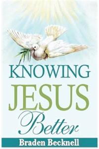 Knowing Jesus Better