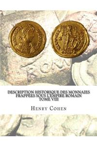 Description historique des monnaies frappées sous l'Empire romain Tome VIII