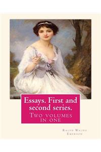 Essays. First and second series. By Ralph Waldo Emerson