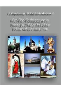 Art and Architecture in Georgia (Tbilisi ) and Iran: A Comparative, Pictorial Inroduction Of-