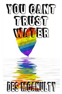 You Can't Trust Water