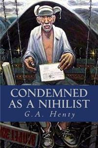 Condemned as a Nihilist