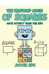 The Profound Magic of Squares - Math Activity Book for Kids