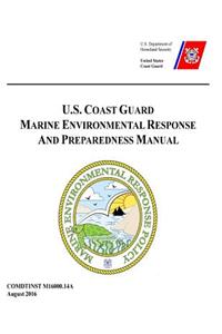 U.S. COAST GUARD MARINE ENVIRONMENTAL RESPONSE and PREPAREDNESS MANUAL COMDTINST M16000.14A August 2016