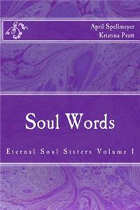Soul Words: Eternal Soul Sisters Volume I