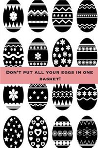 Don't put all your eggs in one basket