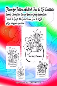 Flowers for Patriots with Words Bless the US Constitution Patriotic Coloring Book You can Turn into Pretty Greeting Cards Celebrate the People Who Protect Us and Serve the USA by USA Loving Artist Grace Divine