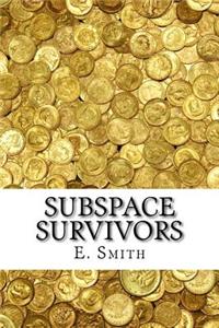 Subspace Survivors