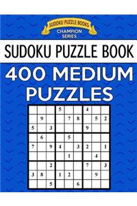 Sudoku Puzzle Book, 400 MEDIUM Puzzles