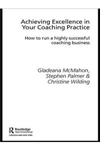 Achieving Excellence in Your Coaching Practice