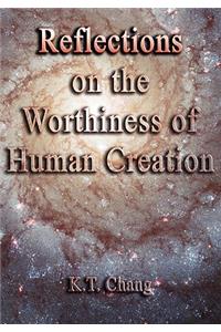 Reflections on the Worthiness of Human Creation