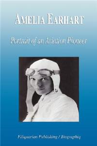 Amelia Earhart - Portrait of an Aviation Pioneer (Biography)