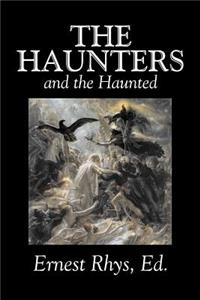 The Haunters and the Haunted Edited by Ernest Rhys, Fiction, Horror, Fantasy, Short Stories