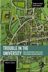 Trouble in the University: How the Education of Health Care Professionals Became Corrupted
