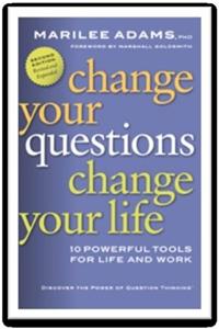 Change Your Questions, Change Your Life: 10 Powerful Tools For Life And Work