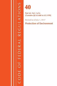 Code of Federal Regulations, Title 40 Protection of the Environment 63.600-63.1199, Revised as of July 1, 2017