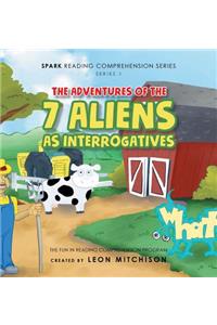 The Adventures of the 7 Aliens as Interrogatives