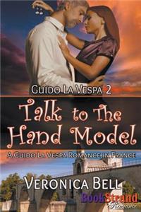 Talk to the Hand Model: A Guido La Vespa Romance in France [Guido La Vespa 2] (Bookstrand Publishing Romance)