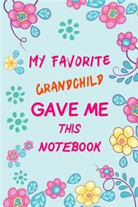 My Favorite Grandchild Gave Me This Notebook