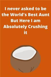 I never asked to be the World's Best Aunt But Here I am Absolutely Crushing it