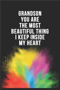 Grandson You Are The Most Beautiful Thing I Keep Inside My Heart Birthday Gift Notebook