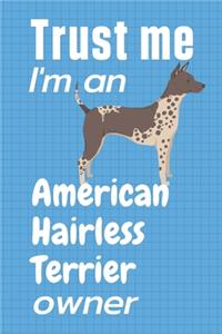 Trust me I am an American Hairless Terrier owner