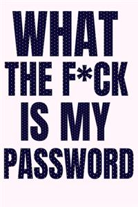 What The F*ck Is My Password