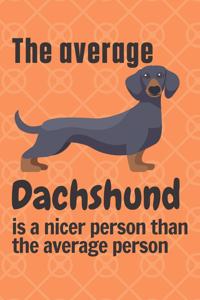 The average Dachshund is a nicer person than the average person