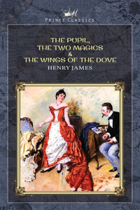 The Pupil, The Two Magics & The Wings of the Dove