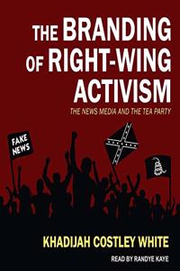 Branding of Right-Wing Activism Lib/E