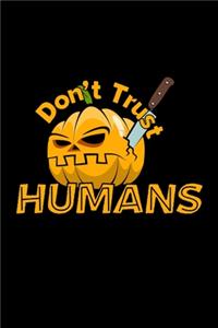 Don't Trust Humans