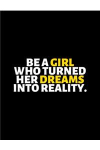 Be A Girl Who Turned Her Dreams Into Reality