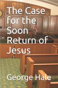 The Case for the Soon Return of Jesus