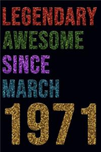 Legendary Awesome Since March 1971 Notebook Birthday Gift