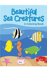 Beautiful Sea Creatures (A Coloring Book)