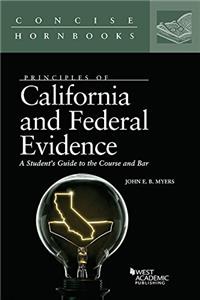 Principles of California and Federal Evidence, A Student's Guide to the Course and Bar