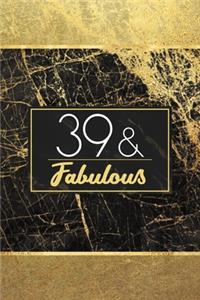 39 & Fabulous: Lined Journal / Notebook - 39th Birthday Gift for Women - Fun And Practical Alternative to a Card - Elegant 39 Years Old and Fabulous Gift - Stylish