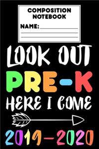 Composition Notebook Look Out Pre-K Here I Come 2019 - 2020