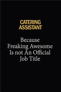 Catering Assistant Because Freaking Awesome Is Not An Official Job Title